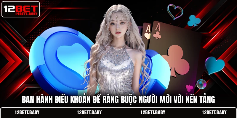 Ban hành điều khoản để ràng buộc người mới với nền tảng