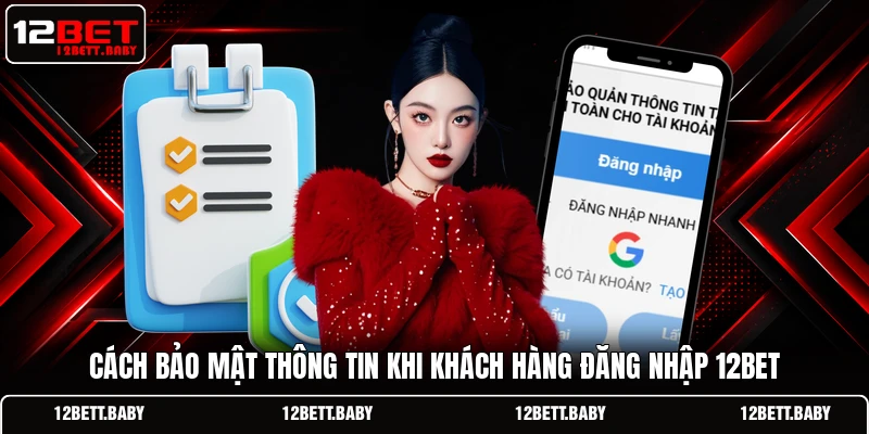 Cách bảo mật thông tin khi khách hàng đăng nhập 12BET