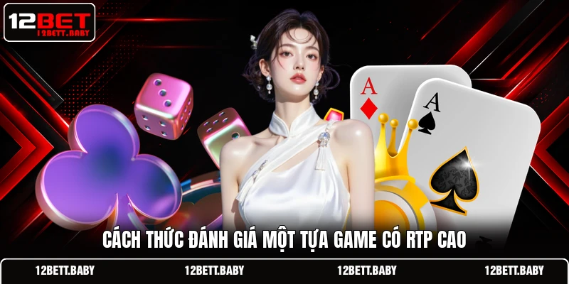 Cách thức đánh giá một tựa game có RTP cao
