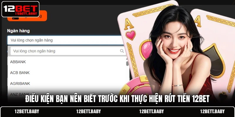 Điều kiện bạn nên biết trước khi thực hiện rút tiền 12BET