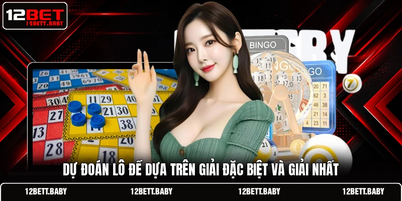 Dự đoán lô đề dựa trên giải đặc biệt và giải nhất
