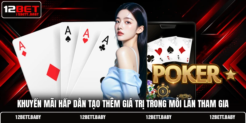 Khuyến mãi hấp dẫn tạo thêm giá trị trong mỗi lần tham gia