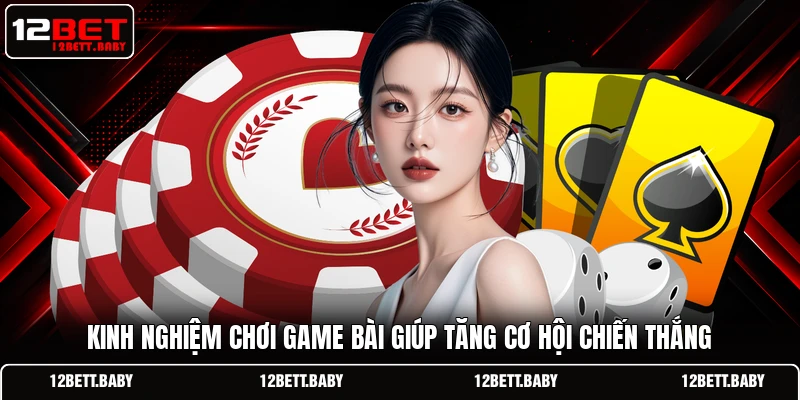 Kinh nghiệm chơi game bài giúp tăng cơ hội chiến thắng