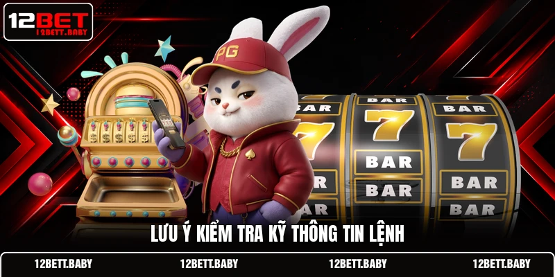 Lưu ý kiểm tra kỹ thông tin lệnh