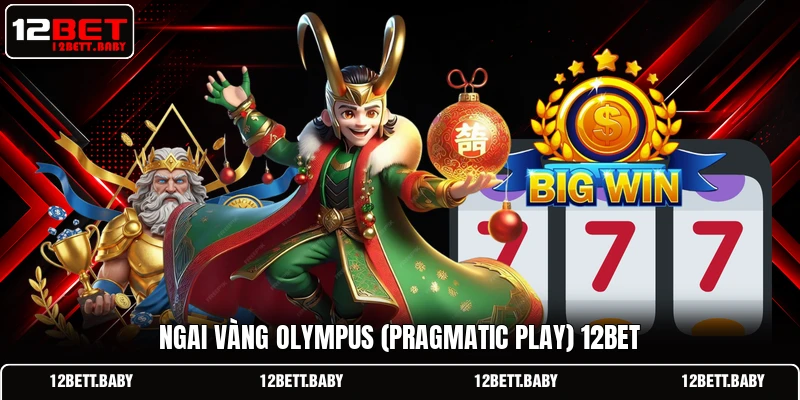 Ngai Vàng Olympus (Pragmatic Play) 12bet