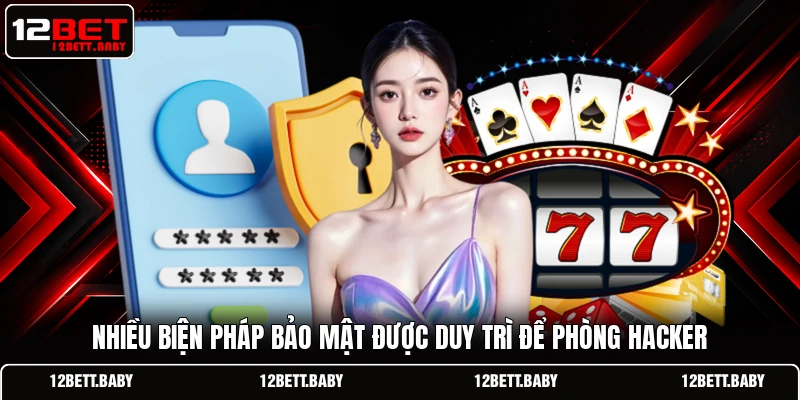 Nhiều biện pháp bảo mật được duy trì để phòng hacker