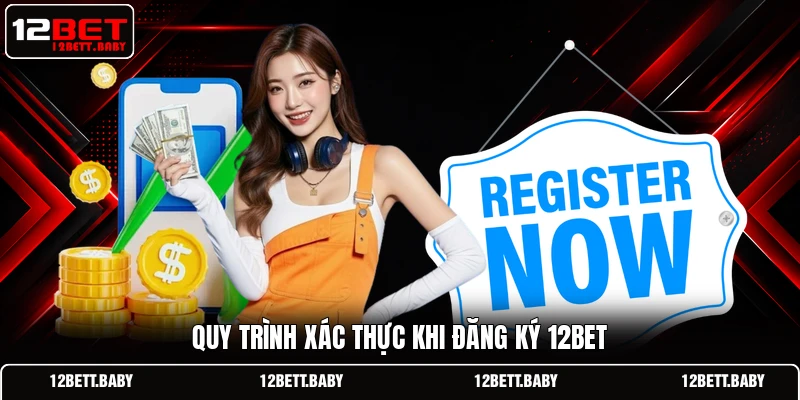 Quy trình xác thực khi đăng ký 12BET