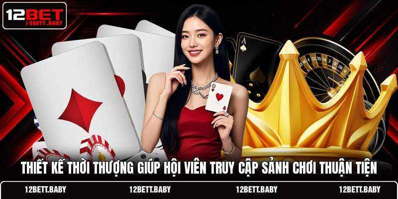Thiết kế thời thượng giúp hội viên truy cập sảnh chơi thuận tiện