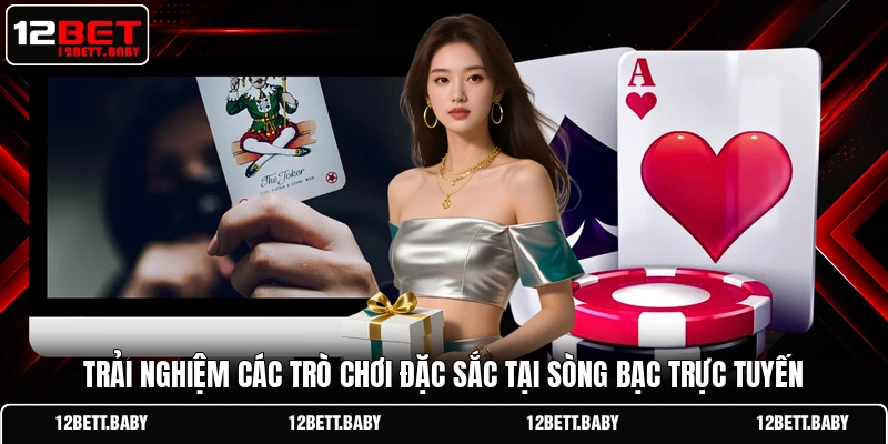 Trải nghiệm các trò chơi đặc sắc tại sòng bạc trực tuyến